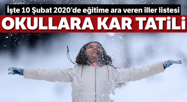 10 Şubat 2020 okullar tatil mi? Son dakika bugün kar tatili olan iller güncel liste