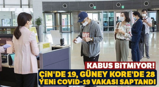 Çin'de 19, Güney Kore'de 28 yeni Covid-19 vakası saptandı Çin'de 19, Güney Kore'de 28 yeni Covid-19 vakası saptandı