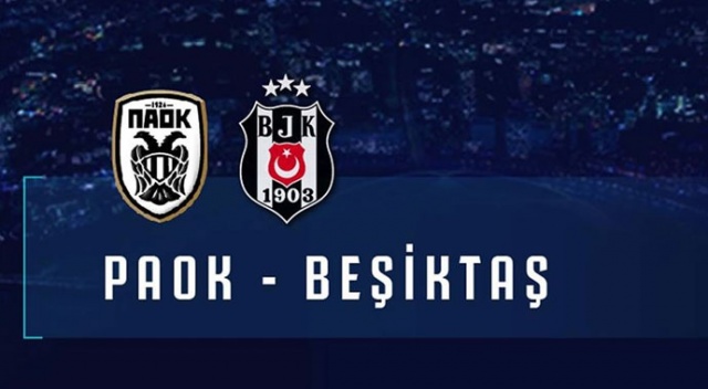 Beşiktaş yarın PAOK'a konuk olacak