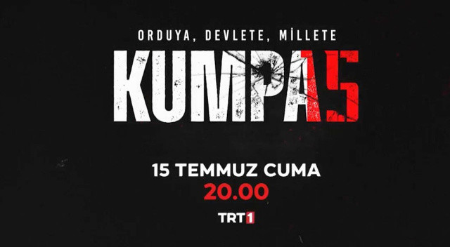 ‘Kumpas’ 15 Temmuz’da TRT 1’de başlıyor ‘Kumpas’ 15 Temmuz’da TRT 1’de başlıyor