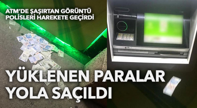 ATM&#039;de şaşırtan görüntü! Yüklenen paralar yola saçıldı