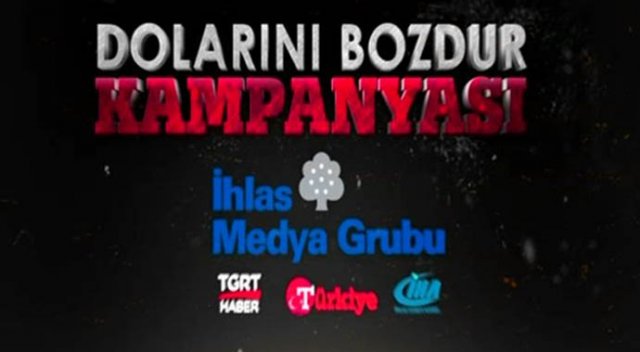 İhlas Medya'dan dolarını bozdur kampanyası