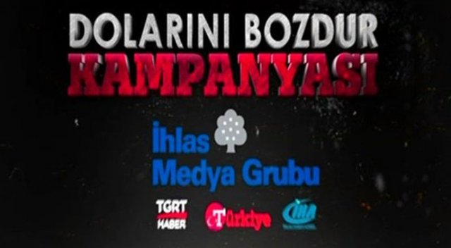 İhlas Medya Grubu'ndan dolarını bozdur kampanyası