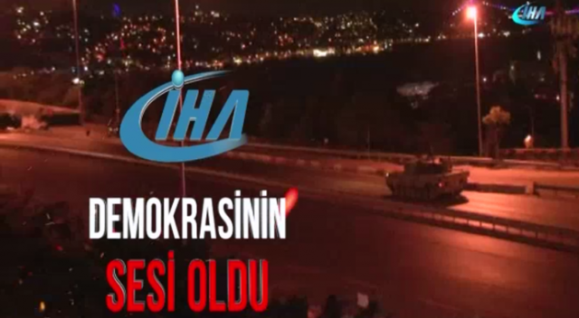İHA darbeye direndi, demokrasinin sesi oldu