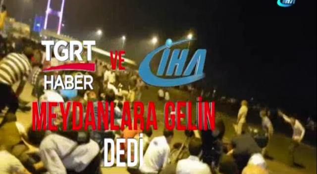 TGRT Haber ve İHA darbeye karşı Türkiye'yi direnmeye çağırdı