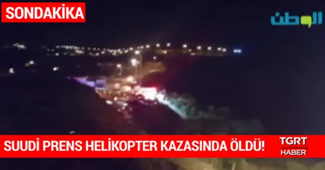 Suudi prens helikopter kazasında hayatını kaybetti