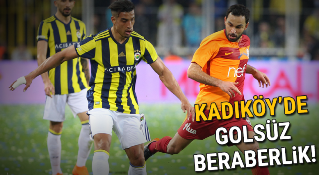 ÖZET İZLE: Fenerbahçe 0-0 Galatasaray maçı özeti ve golleri izle | FB, GS derbisi kaç kaç bitti?