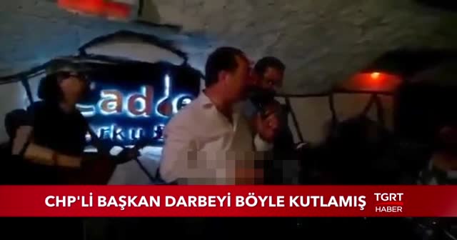 CHP'li Belediye Başkanı Recep Gürkan'ın darbenin şerefine kadeh kaldırdığı görüntüleri ortaya çıktı
