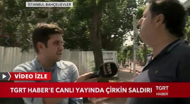 TGRT Haber muhabirine çirkin saldırı