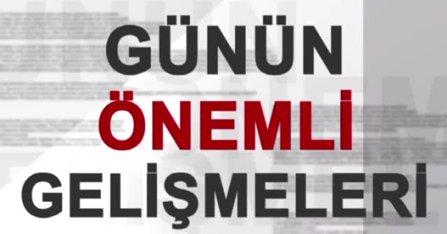 Bugün neler oldu? 28 Temmuz 2019 Pazar günün özeti