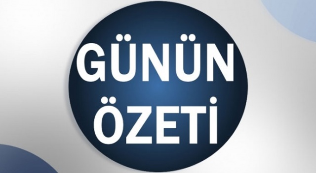Bugün neler oldu? 18 Ağustos 2019 Pazar günün özeti