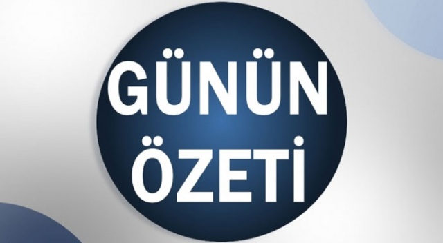 Bugün neler oldu? 21 Ağustos 2019 Çarşamba günün özeti