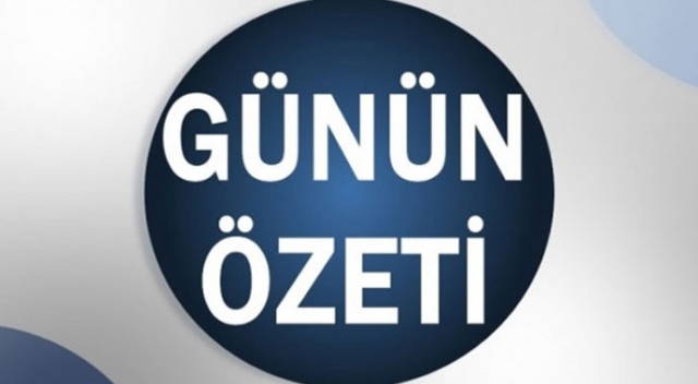 Bugün neler oldu? 22 Ağustos 2019 günü özeti