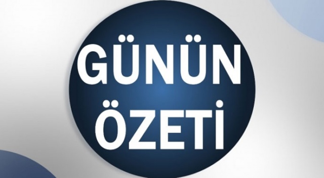 Bugün neler oldu? 25 Ağustos 2019 Pazar günün özeti