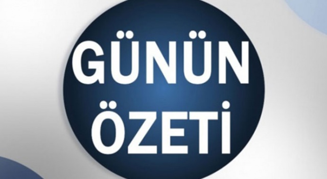 Bugün neler oldu? 5 Ağustos 2019 Pazartesi günün özeti
