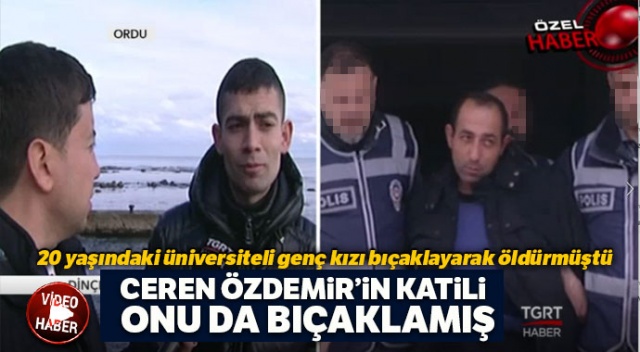 Ceren Özdemir’in Katili Onu da Bıçaklamış