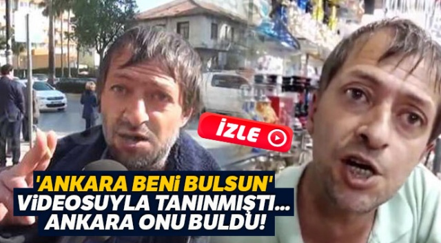 'Ankara beni bulsun' videosuyla tanınmıştı... Ankara onu buldu!