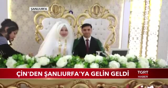 Çin'den Şanlıurfa'ya gelin geldi