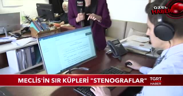 MECLİS'İN SIR KÜPLERİ "STENOGRAFLAR"
