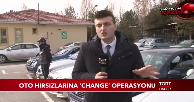 Oto hırsızlarına 'change' operasyonu