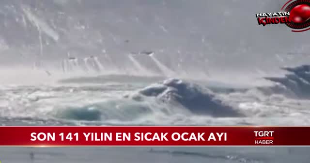 Son 141 yılın en sıcak ocak ayı!