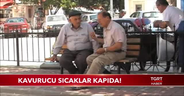 Kavurucu sıcaklar kapıda!