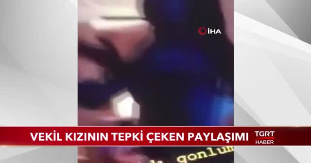 Vekil kızının tepki çeken paylaşımı