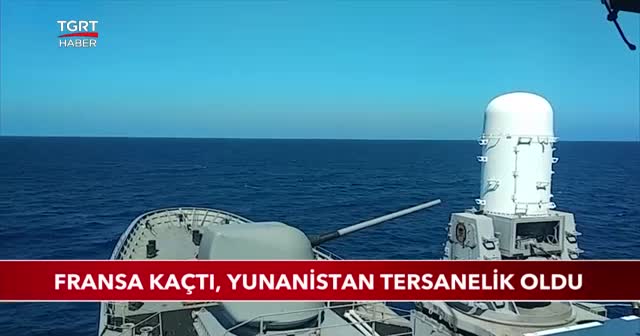 Doğu Akdeniz'de Türkiye fırtınası... Fransa kaçtı, Yunanistan tersanelik oldu