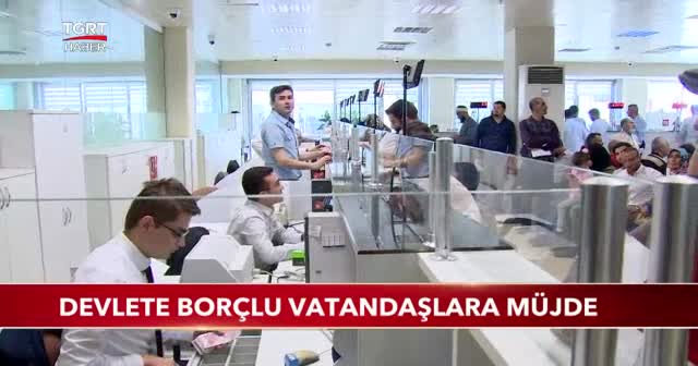 Devlete borçlu vatandaşlara müjde