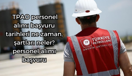 Türkiye Petroller Anonim Ortaklığı (TPAO) ne kadar personel alacak? TPAO personel alımı başvuru tarihleri ne zaman, şartları neler? - ekonomi