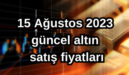 ALTIN FİYATLARI | Çeyrek altın, gram altın fiyatı ne kadar, kaç TL? 15 Ağustos 2023 güncel altın satış fiyatları - ekonomi