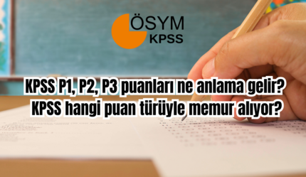 KPSS P1, P2, P3 puanları ne anlama gelir? KPSS hangi puan türüyle memur alıyor? - gundem