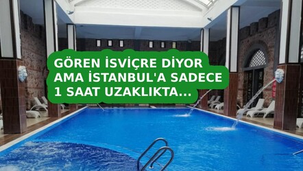 Gören İsviçre diyor ama İstanbul'a yalnızca 1 saat uzaklıkta rezervasyon yaptırmak şu an imkansız - ekonomi
