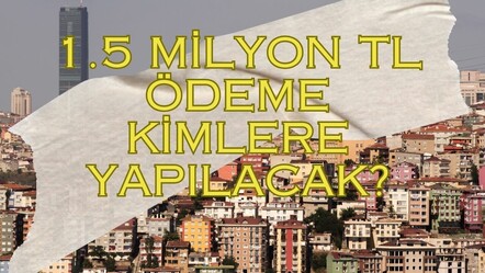 İSTANBULLULARA EV KREDİSİ Mİ VERİLECEK? 1.5 milyon lira kentsel dönüşüm desteği ne zaman dağıtılacak? - ekonomi