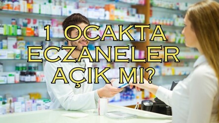 1 Ocak 2024 ECZANELER açık olacak mı? 1 OCAK 2024 kimlere tatil? - gundem