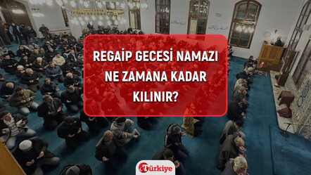 Regaip gecesi namazı yatsıdan sonra kılınır mı, ne zaman bitiyor? Regaip Kandili namazı ne zaman, saat kaçta bitiyor? - hayatin-icinden