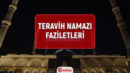 Gün gün teravih namazı fazileti 2024! Teravih namazı faziletleri gün gün nedir? - haberler