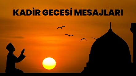 Kadir gecesi mesajları ve sözleri: Hadisli, dualı, anlamlı, en güzel mesajlar - haberler
