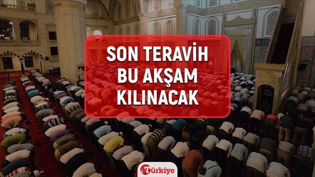Son teravih bu akşam kılınacak! Ramazan’ın son teravih namazı bu akşam kılınıyor - haberler