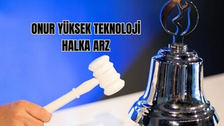 Onur Yüksek Teknoloji halka arzı katılım endeksine uygun olarak Ana Pazar’da işlem görecek - haberler