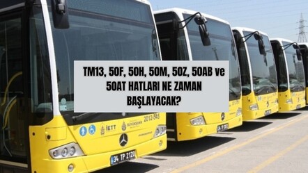 İETT'ye yeni hatlar ekleniyor! TM13, 50F, 50H, 50M, 50Z, 50AB ve 50AT 24 Haziran'da hizmete açılacak - gundem