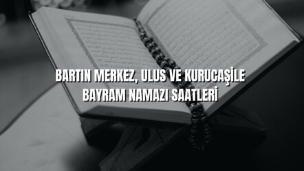 Kurban bayram namaz saati Bartın Merkez'de 05.52, Kurucaşile'de 05.50 ve Ulus'ta 05.51 olacak - haberler