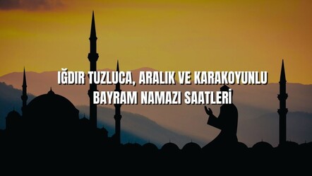 Kurban bayramı namaz vakti Iğdır Tuzluca'da 05.11, Aralık'ta 05.08 ve Karakoyunlu'da 05.09 olacak - haberler