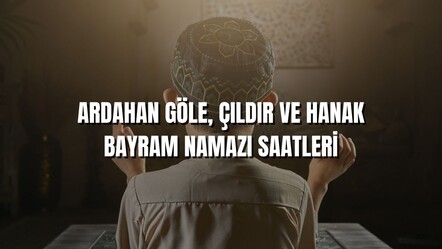 Kurban bayramı namazı Ardahan'ın Göle ilçesinde 05.13, Çıldır'da 05.10, Hanak'ta 05.11'de olacak - haberler