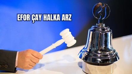 Katılım endeksine uygun olarak işlem gören Efor Çay halka arzı, yarın talep toplamaya başlayacak - haberler