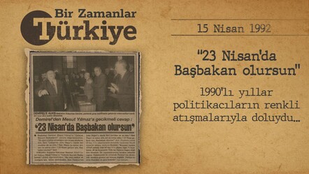 BİR ZAMANLAR TÜRKİYE — Demirel’den Mesut Yılmaz’a: Ancak 23 Nisan’da başbakan olursun! (15 Nisan 1992) - gundem