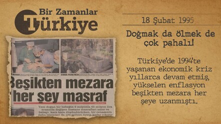 BİR ZAMANLAR TÜRKİYE — Doğmak da ölmek de çok pahalı! (18 Şubat 1995) - gundem
