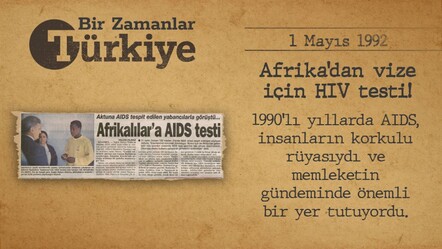BİR ZAMANLAR TÜRKİYE— Afrika’dan vize için HIV testi! (1 Mayıs 1992) - gundem