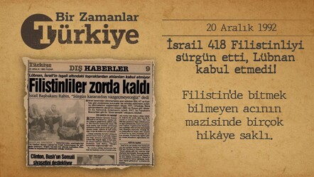 BİR ZAMANLAR TÜRKİYE — İsrail 418 Filistinliyi sürgün etti, Lübnan kabul etmedi! (1 Aralık 1992) - gundem