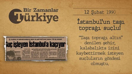 BİR ZAMANLAR TÜRKİYE — İstanbul'un taşı toprağı suçlu! (12 Şubat 1990) - gundem